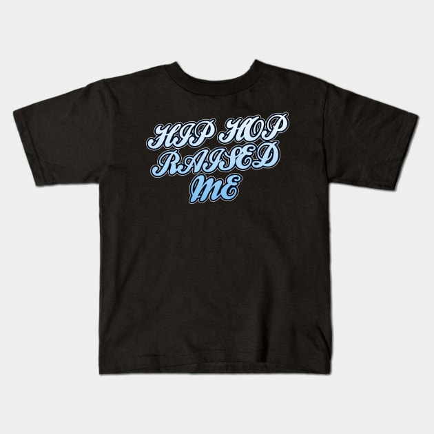 Hip Hop Raised Me Kids T-Shirt by IronLung Designs